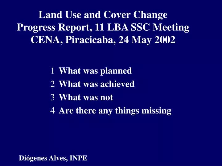 land use and cover change progress report 11 lba ssc meeting cena piracicaba 24 may 2002