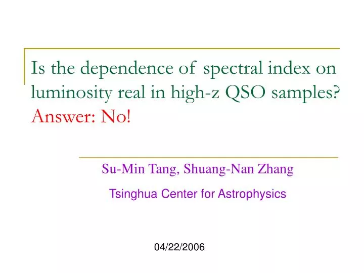 is the dependence of spectral index on luminosity real in high z qso samples answer no