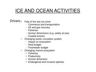 Fate of the sea ice cover Commerce and transportation Oil and gas recovery Fisheries