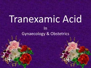 Tranexamic Acid In Gynaecology &amp; Obstetrics