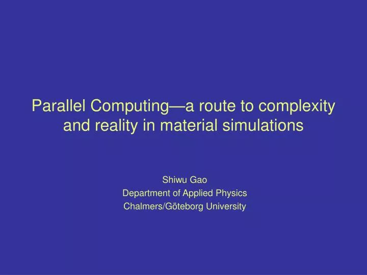 parallel computing a route to complexity and reality in material simulations