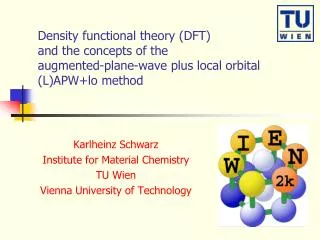 Karlheinz Schwarz Institute for Material Chemistry TU Wien Vienna University of Technology