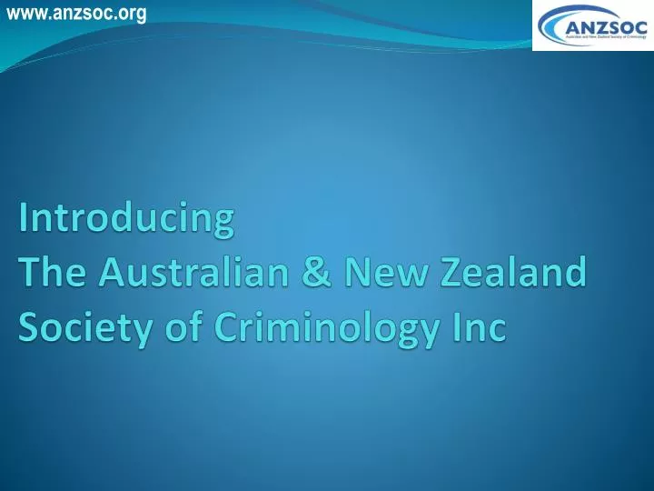 introducing the australian new zealand society of criminology inc