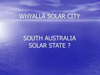 WHYALLA SOLAR CITY SOUTH AUSTRALIA SOLAR STATE ?