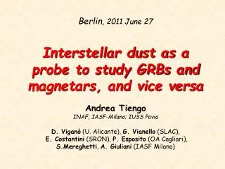 Berlin , 2011 June 27 Interstellar dust as a probe to study GRBs and magnetars, and vice versa