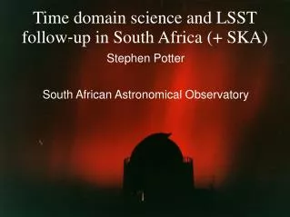 Time domain science and LSST follow?up in South Africa (+ SKA)