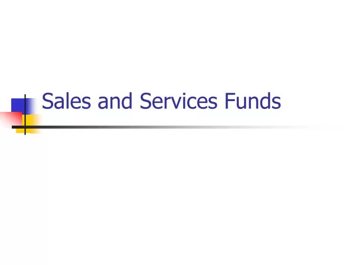 sales and services funds