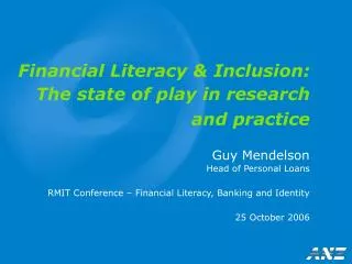 Financial Literacy &amp; Inclusion: The state of play in research and practice