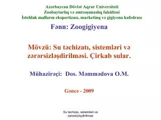 Fənn: Zoogigiyena M övzü: Su təchizatı, sistemləri və zərərsizləşdirilməsi. Çirkab sular.