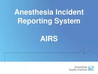 Anesthesia Incident Reporting System AIRS