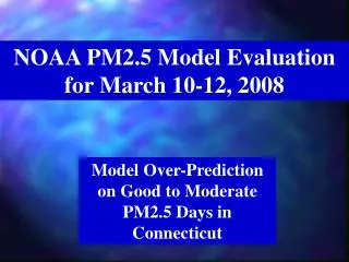 NOAA PM2.5 Model Evaluation for March 10-12, 2008