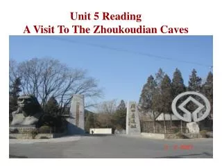 Unit 5 Reading A Visit To The Zhoukoudian Caves