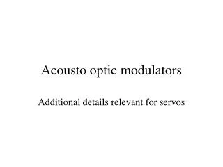 Acousto optic modulators