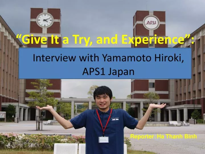 give it a try and experience interview with yamamoto hiroki aps1 japan