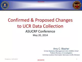 Confirmed &amp; Proposed Changes to UCR Data Collection ASUCRP Conference May 20, 2014