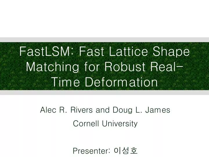 fastlsm fast lattice shape matching for robust real time deformation