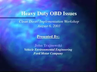 Heavy Duty OBD Issues Clean Diesel Implementation Workshop August 6, 2003