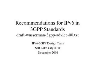 Recommendations for IPv6 in 3GPP Standards draft-wasserman-3gpp-advice-00.txt