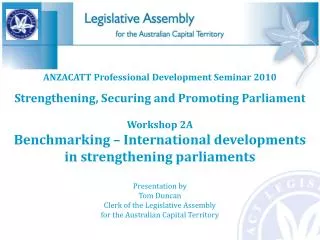 ANZACATT Professional Development Seminar 2010 Strengthening, Securing and Promoting Parliament