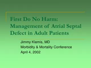 First Do No Harm: Management of Atrial Septal Defect in Adult Patients
