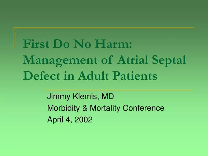 first do no harm management of atrial septal defect in adult patients