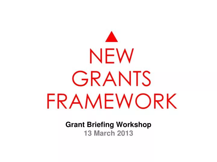 grant briefing workshop 13 march 2013