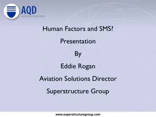 Human Factors and SMS? Presentation By Eddie Rogan Aviation Solutions Director