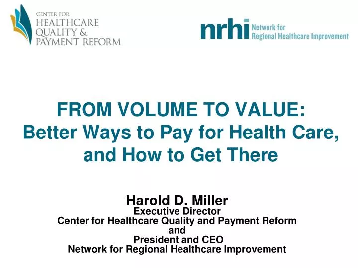 from volume to value better ways to pay for health care and how to get there