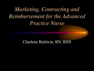 Marketing, Contracting and Reimbursement for the Advanced Practice Nurse