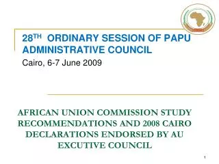 28 TH ORDINARY SESSION OF PAPU ADMINISTRATIVE COUNCIL	 Cairo, 6-7 June 2 009