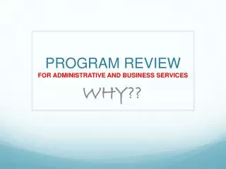 PROGRAM REVIEW FOR ADMINISTRATIVE AND BUSINESS SERVICES
