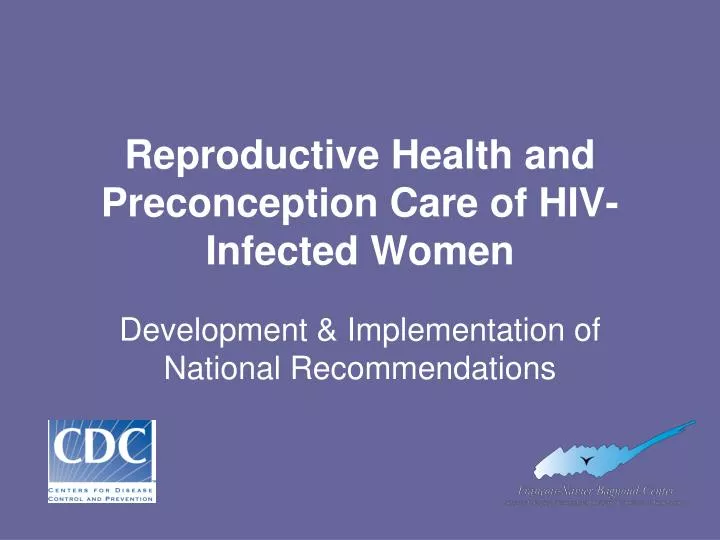 reproductive health and preconception care of hiv infected women