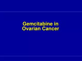 Gemcitabine in Ovarian Cancer