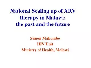 National Scaling up of ARV therapy in Malawi: the past and the future