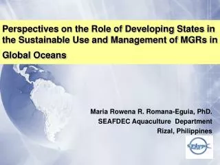 Maria Rowena R. Romana-Eguia, PhD. SEAFDEC Aquaculture Department Rizal, Philippines