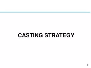 CASTING STRATEGY