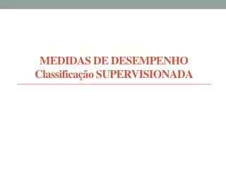 medidas de desempenho classifica o supervisionada
