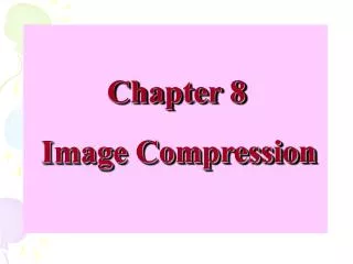 Chapter 8 Image Compression