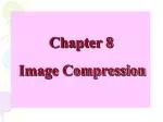 Chapter 8 Image Compression - slide 1