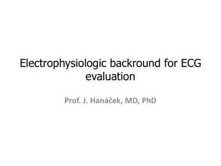 Electrophysiologic backround for ECG evaluation