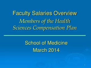Faculty Salaries Overview Members of the Health Sciences Compensation Plan