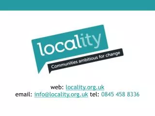 web: locality.uk email: info@locality.uk tel: 0845 458 8336