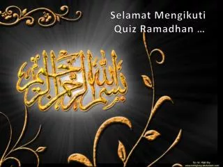 Selamat Mengikuti Quiz Ramadhan …