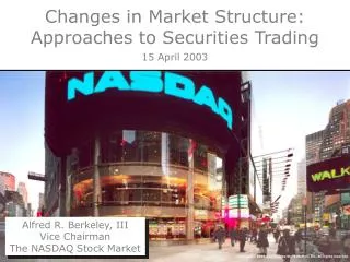 Changes in Market Structure: Approaches to Securities Trading 15 April 2003