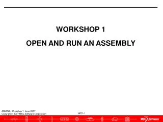 WORKSHOP 1 OPEN AND RUN AN ASSEMBLY