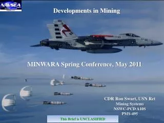 CDR Ron Swart, USN Ret Mining Systems NSWC-PCD A10S PMS-495