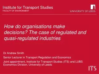 How do organisations make decisions? The case of regulated and quasi-regulated industries