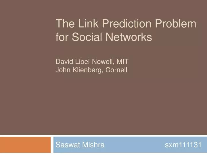 the link prediction problem for social networks david libel nowell mit john klienberg cornell