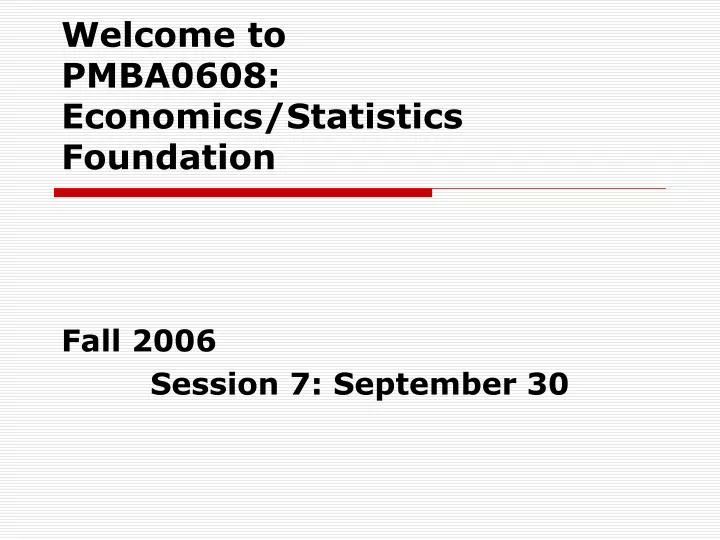 welcome to pmba0608 economics statistics foundation