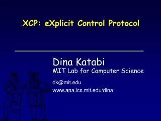 XCP: eXplicit Control Protocol